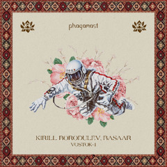 Kirill Borodulev, Basaar -Vostok-1 [Phagamast]