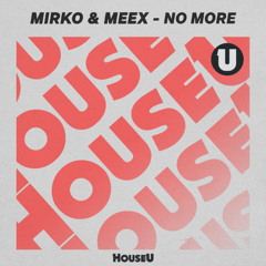 Mirko & Meex - No More