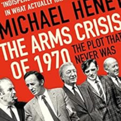 View EBOOK 📕 The Arms Crisis of 1970: The Number One Bestseller by Michael Heney EPU