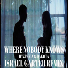 Hyzteria & Dakota - Where Nobody Knows (Israel Carter Remix)