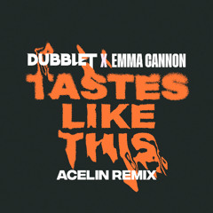 DubbleT x Emma Cannon 'Taste Like This' (Acelin Remix) [Yosh Bass]