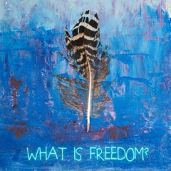 What Is Freedom  (feat. Poet Ethereal Rising)