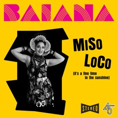 Miso Loco (it's a fine time in the sunshine)