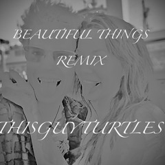 BEAUTIFUL THINGS BENSON BOONE (THISGUYTURTLES REMIX)