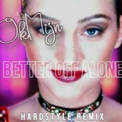 Better Off Alone (OkMijn Hardstyle Edit)