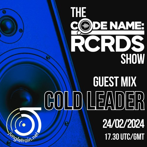 The Codename: RCRDS Show on Jungletrain with Cold Leader - 24/02/24