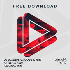 DJ Lorren, Groove N Hat - Seduction [FREE DOWNLOAD]