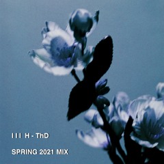THREE H vs. ThD // SPRING 2021 MIX