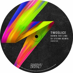 TwoSlice - Down The Line (DJ Steaw Remix) [OUT 31/12]