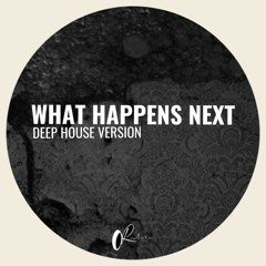 What Happens Next-Deep House-OR Original