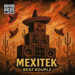 Mexitek - - Beat Kouple  | Mad For Kicks Records [Hardtek] OUT NOW