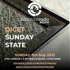 Sunday State with Dicet @ Ibiza Global Radio (8.05.2022)