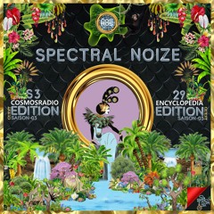 SPECTRAL NOIZE EDITION SAISON 3 -  EPISODE 29 - COSMOSRADIO & ENCYCLOPEDIA 2022