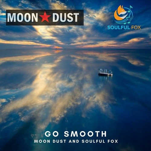 Go Smooth - Soulful Fox & Moon Dust