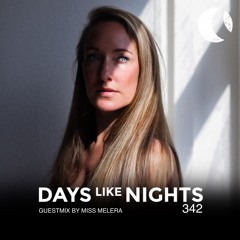 DAYS like NIGHTS 342 - Guestmix by Miss Melera
