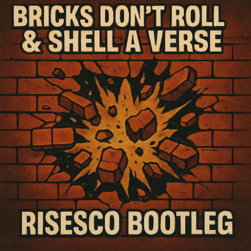 Bricks Don't Roll / Shell a Verse Bootleg