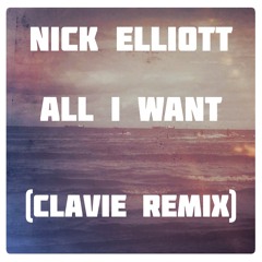 Nick Elliott - All I Want (cLaVie Remix)