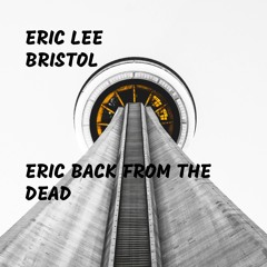 Eric Back from the Dead