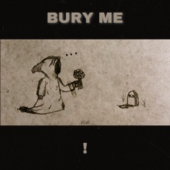 bury me!