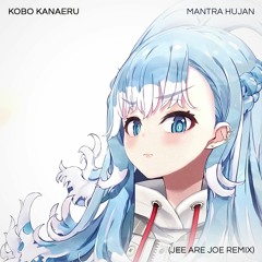Kobo Kanaeru - Mantra Hujan (Jee Are Joe Remix)