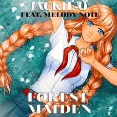 Forest Maiden ～囚われの森 [feat. Melody Note] (Everlasting Summer OST)