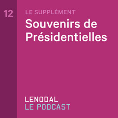 #12 - Le Supplément - Souvenirs de Présidentielles