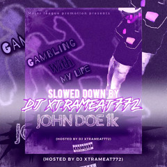 Gambling ft. Johndoe1k (slowed down by Dj xtrameat772)