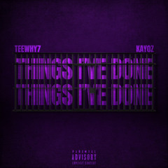 THINGS I'VE DONE ft KAYOZ