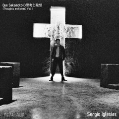 Sergio Iglesias [Thoughts and Ideas Vo: l 1 w. Que Sakamoto]