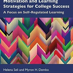 [ Motivation and Learning Strategies for College Success: A Focus on Self-Regulated Learning BY