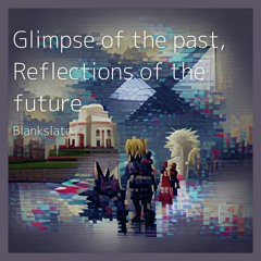 (Arcaea落選供養) Glimpse Of The Past, Reflections Of The Future