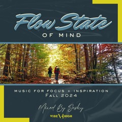 FLOW STATE OF MIND: Fall 2024 - Mixed by Sashy