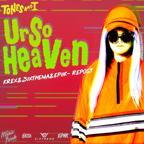 TONES AND I - UR SO HEAVEN (KREX,Sixthema,Epiik REWORK)