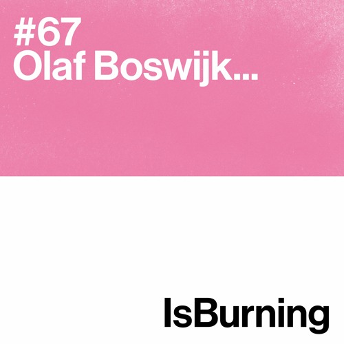 Olaf Boswijk... Is Burning #67