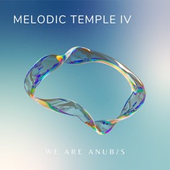 ANUBIS Records presents: Melodic Temple IV | We Are Anub/s