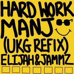 elijah & jammz - hard work (manj - remix the ting)