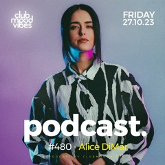 Club Mood Vibes Podcast #480 ─ Alice DiMar