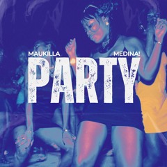 Maukilla Ft. Medina! - Party