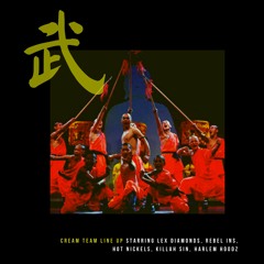 Cream Team Line Up Starring Lex Diamonds, Rebel INS, Hot Nickels, Killah Sin, Harlem Hoodz