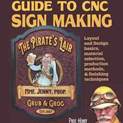 Access KINDLE 📩 Guide to CNC Sign Making: Layout & design, production methods, and f