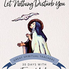 READ KINDLE 💘 Let Nothing Disturb You (30 Days With a Great Spiritual Teacher) by  T