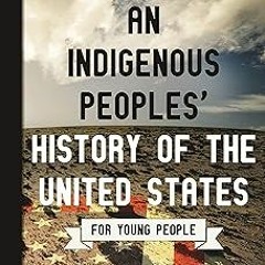 (( An Indigenous Peoples' History of the United States for Young People (ReVisioning History fo
