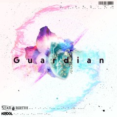 Starbirthh X KR!DOL - Guardian