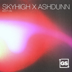 SKYHIGH x Ashdunn - Keep On
