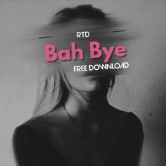RTD - Bah Bye (free download)