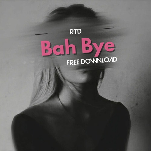 RTD - Bah Bye (free download)