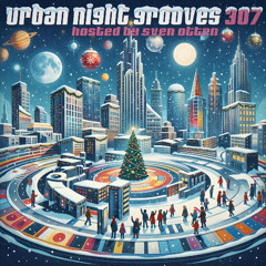 Urban Night Grooves 307 - Hosted by Sven Otten