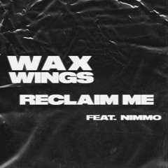 Premiere: Wax Wings ft NIMMO 'Reclaim Me'