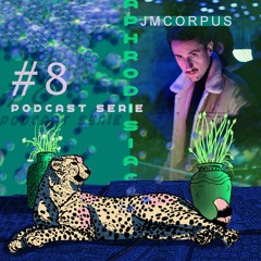 Aphrodisiac Podcast Serie #8 : Jmcorpus