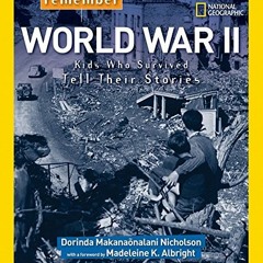 Access KINDLE 📙 Remember World War II: Kids Who Survived Tell Their Stories by  Dori